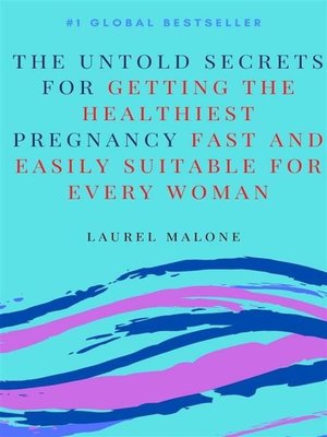 cover image of The Untold Secrets For Getting the Healthiest Pregnancy Fast and Easily Suitable For Every Woman